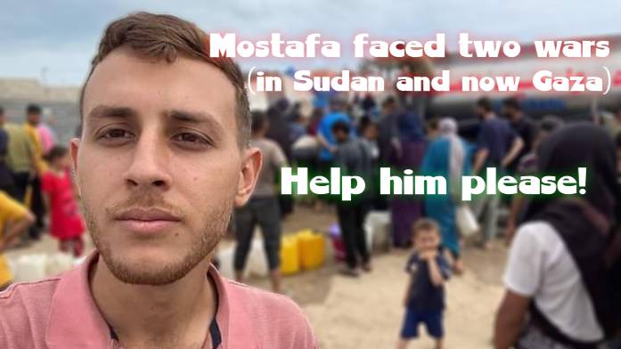 Mustafa faced two wars (in Sudan and now Gaza). Help him please ...